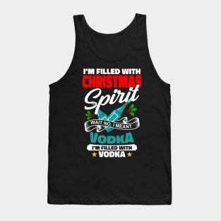 I'm Filled With Christmas Vodka Funny Gift Tank Top